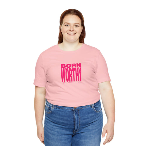 Born Worthy Tee (Bella Canvas)